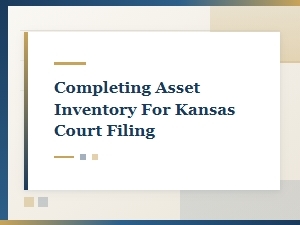 Completing Asset Inventory for Kansas Court Filing