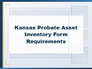 Kansas Probate Asset Inventory Requirements