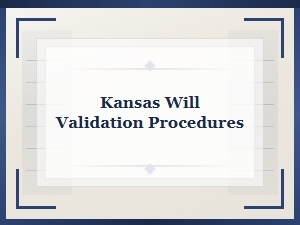 Kansas Will Validation Procedures Legal Representation Options