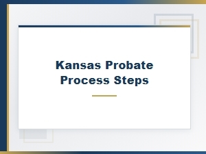 Kansas Probate Process Steps Timeline