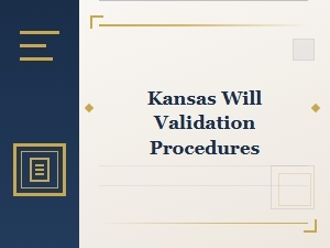 Kansas Will Validation Procedures in Probate Timeline