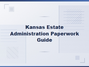 Kansas Estate Administration Legal Documents Guide