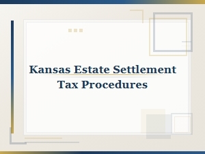Kansas Estate Settlement Tax Obligations